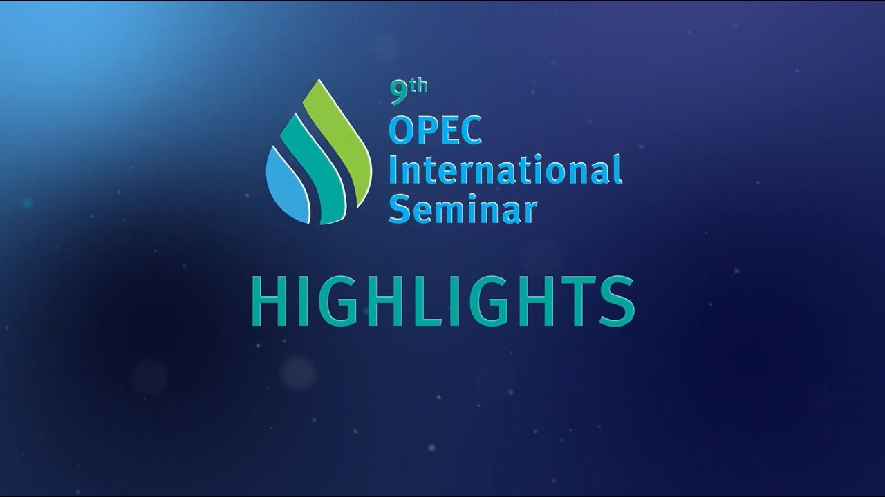 9th OPEC International Seminar | Highlights