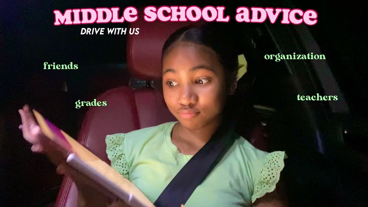 MIDDLE SCHOOL ADVICE to have when entering!