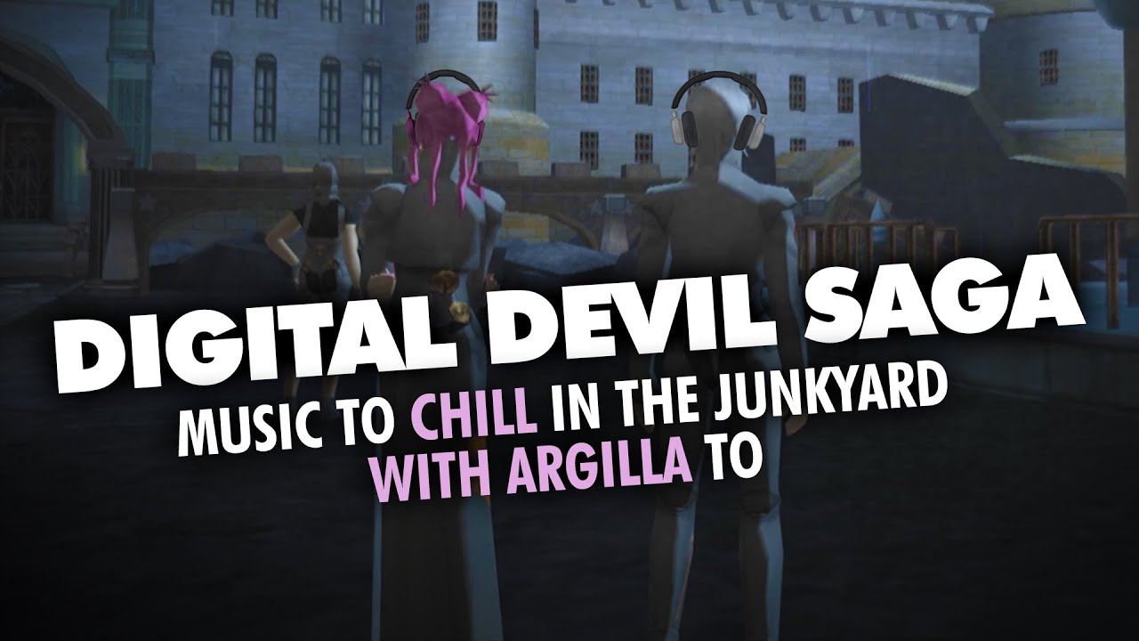 Digital Devil Saga Music to Chill in the Junkyard to (/w Argilla for Moral Support)