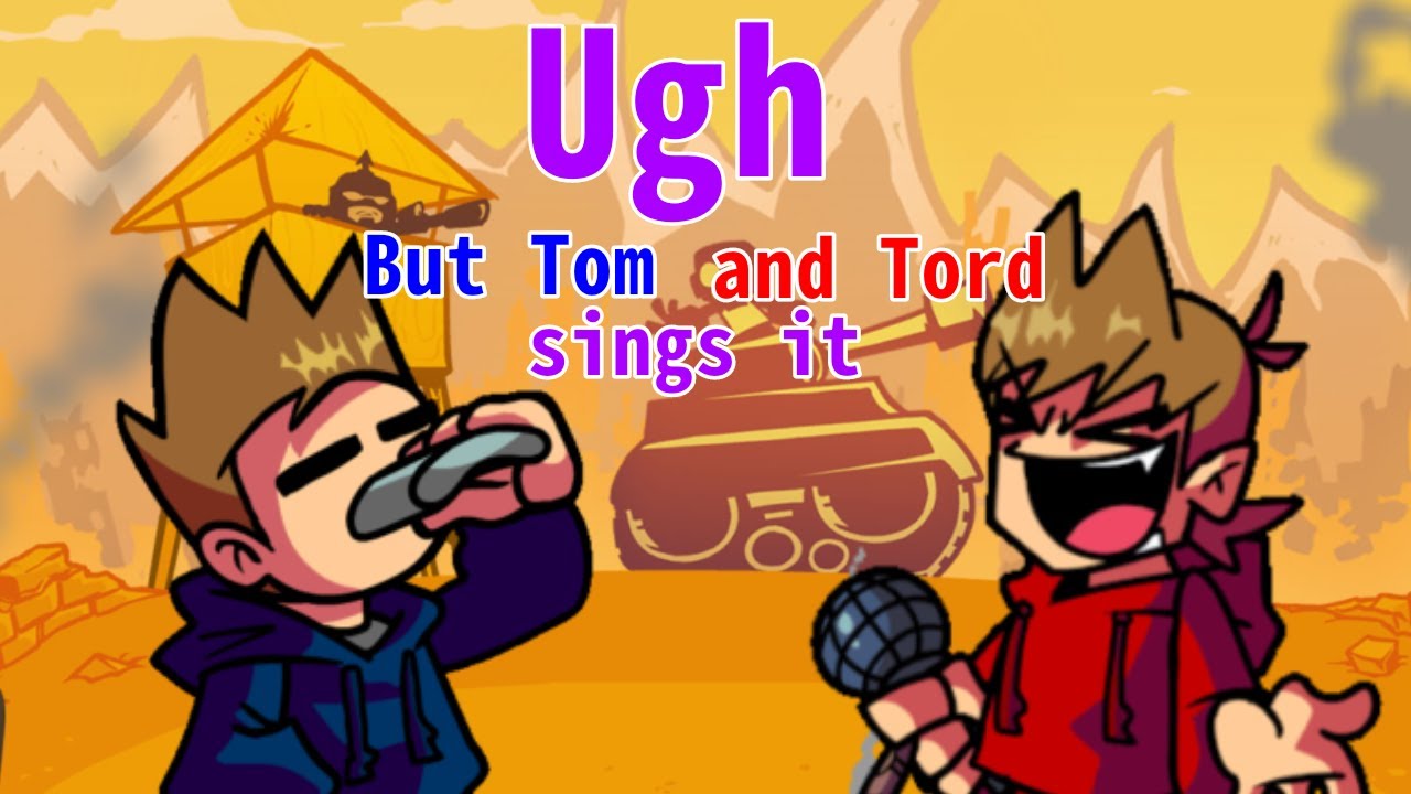 ugh but Tom and Tord sings it