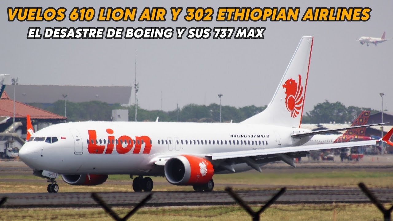 Vuelos 610 de Lion Air y 302 de Ethiopian Airlines - El desastre de Boeing y sus 737 MAX