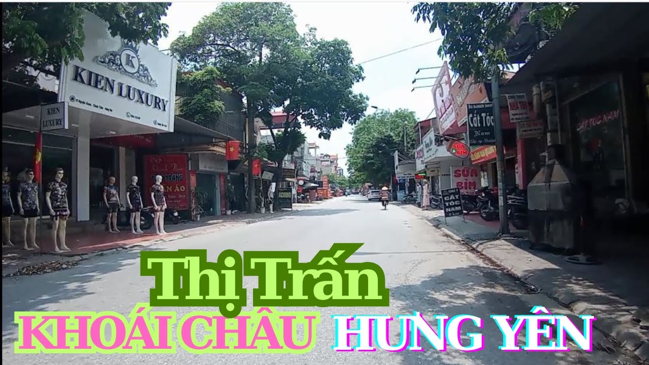 Khám Phá Toàn Cảnh Trung Tâm Thị Trấn Khoái Châu Hưng Yên
