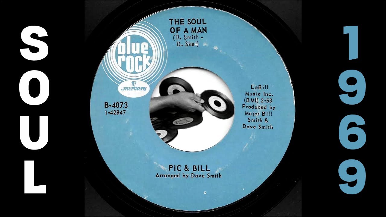 Pic And Bill - The Soul Of A Man [Blue Rock] 1969 Deep Soul 45
