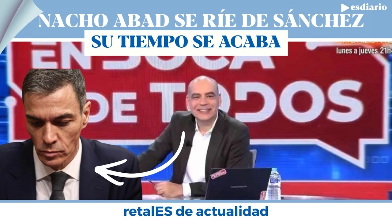 #VIRAL Nacho Abad humilla a Sánchez: 