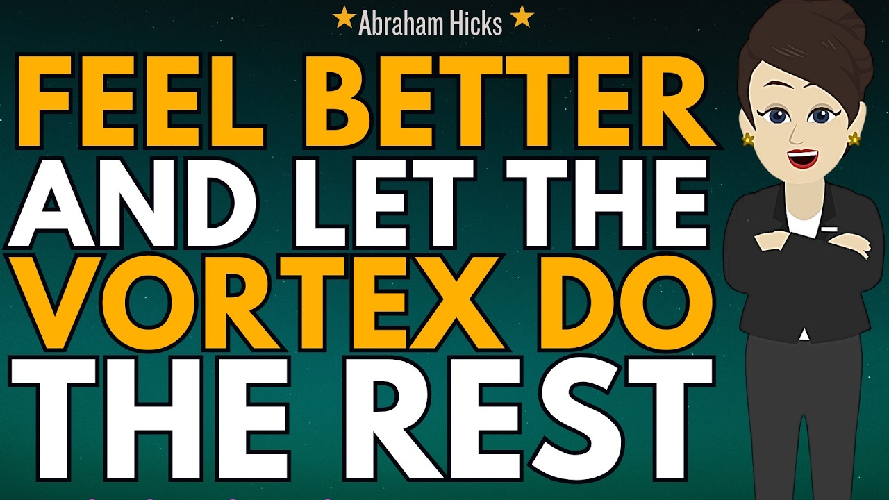 Feel Better and Let The Vortex Do The Rest🌺Abraham Hicks 2026 New