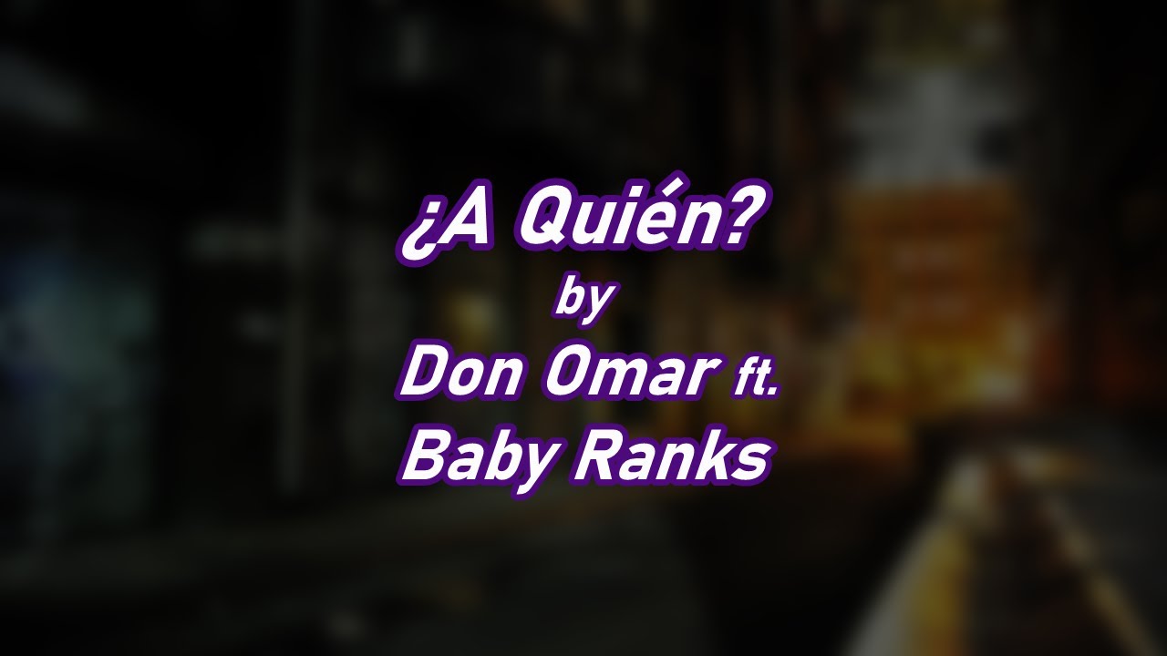 Don Omar ft. Baby Ranks | ¿A Quién? (Tiraera para Wisin) [Letra]