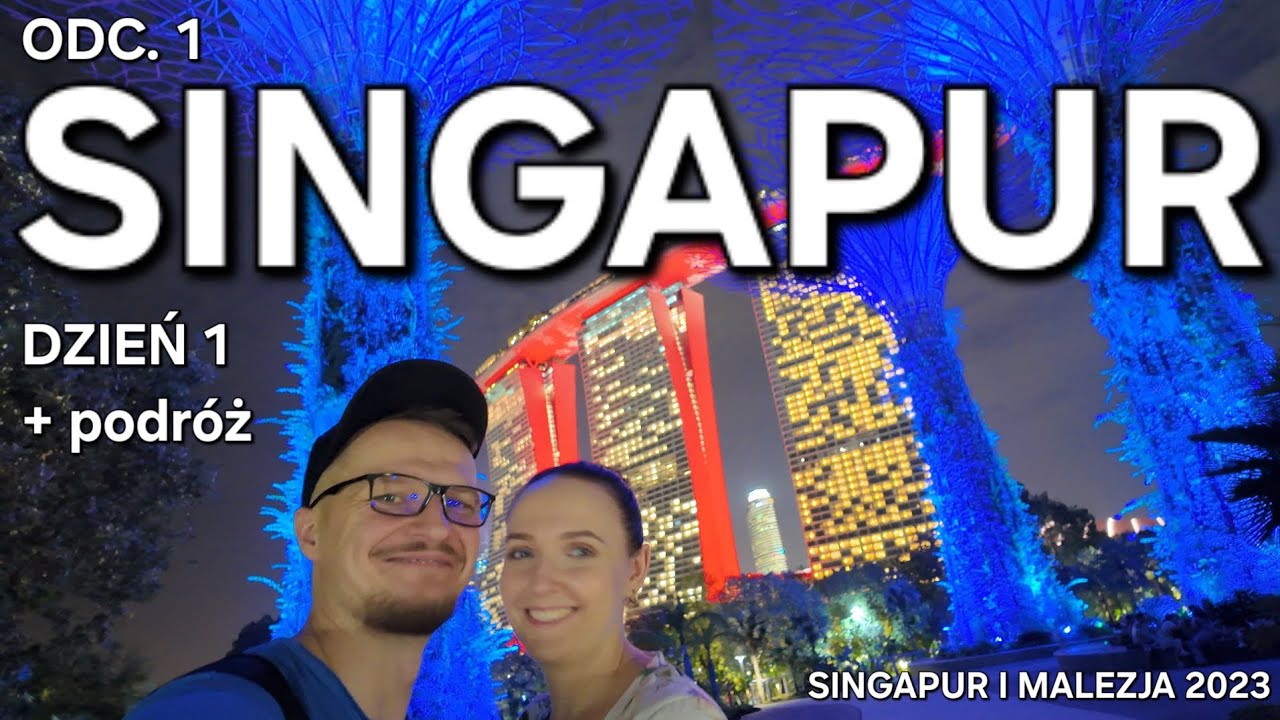 #1. SINGAPUR. PODRÓŻ, DZIEŃ 1 [NAPISY PL/EN]: MARINA BAY SANDS, POKAZ FONTANN, GARDENS BY THE BAY.