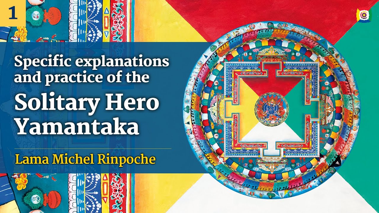 1/4 - Specific explanations and practice of the Solitary Hero Yamantaka with Lama Michel Rinpoche