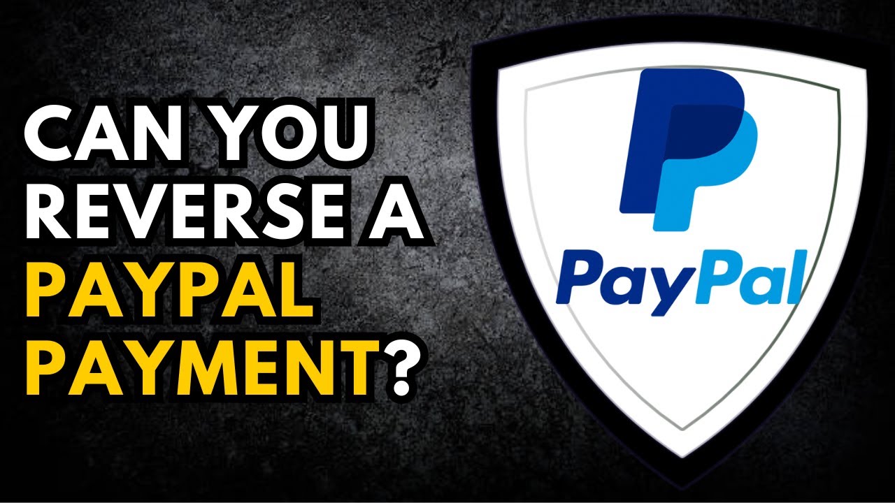 Can You Reverse a PayPal Payment? Here's How!