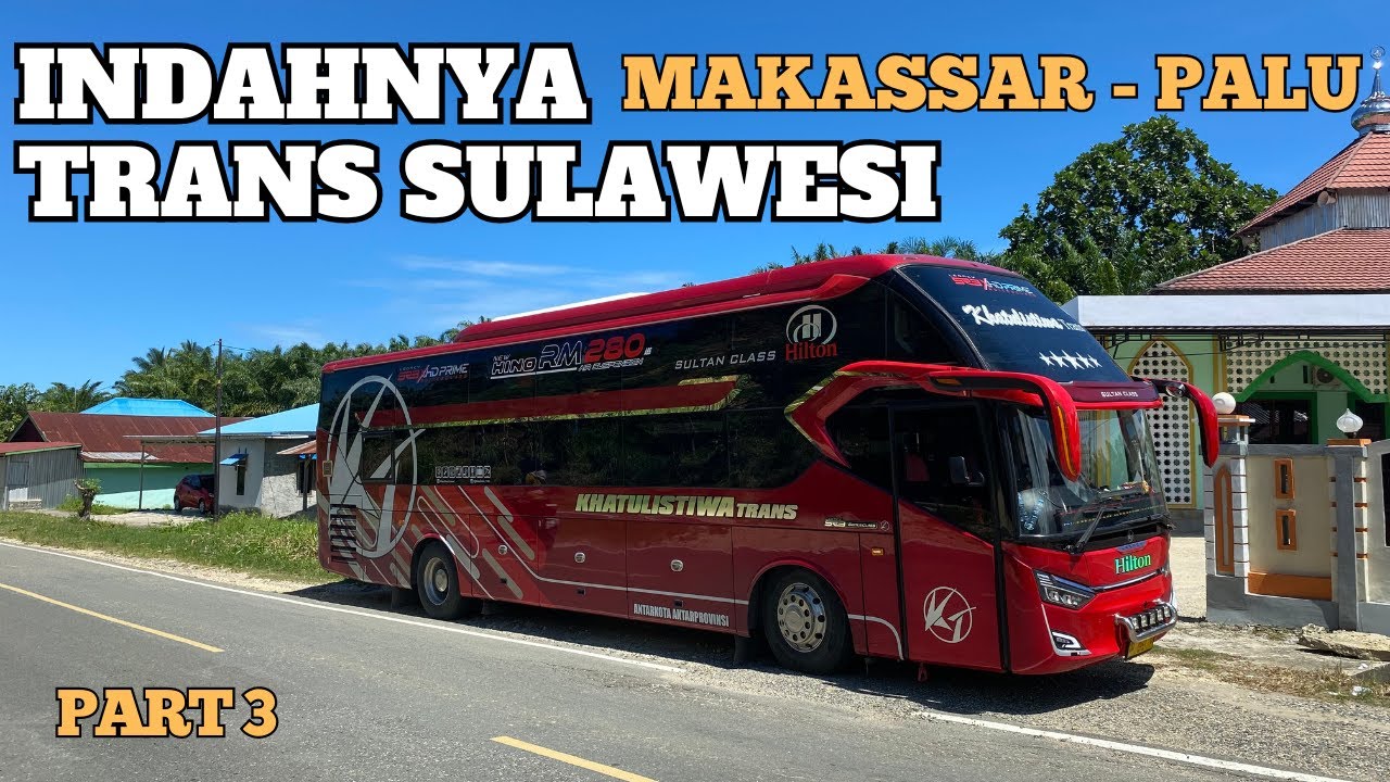 PART 3 - MENYUSURI INDAHNYA TRANS SULAWESI BERSAMA KHATULISTIWA TRANS