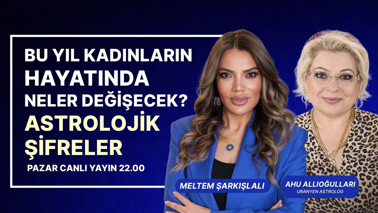 Astrolojik Şifreler! Bu Yıl Kadınların Hayatında Neler Değişecek? | Ahu Allıoğulları