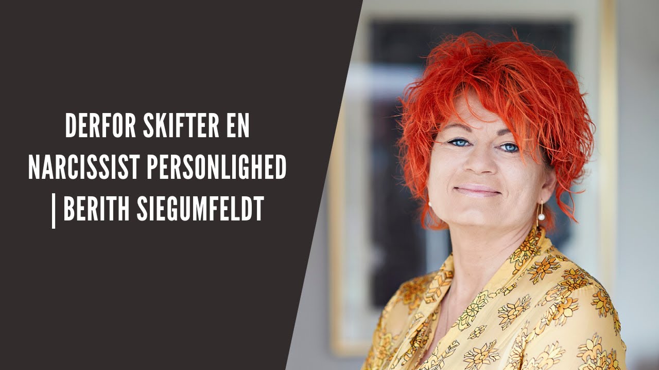 Derfor skifter en narcissist personlighed | Berith Siegumfeldt