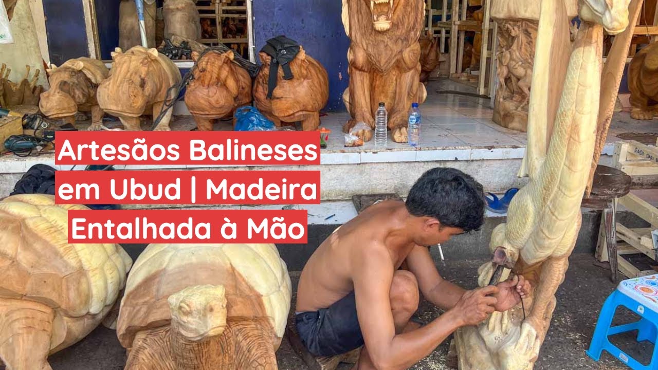 Artes&atilde;os Balineses em Ubud | Madeira Entalhada - Wood Carved
