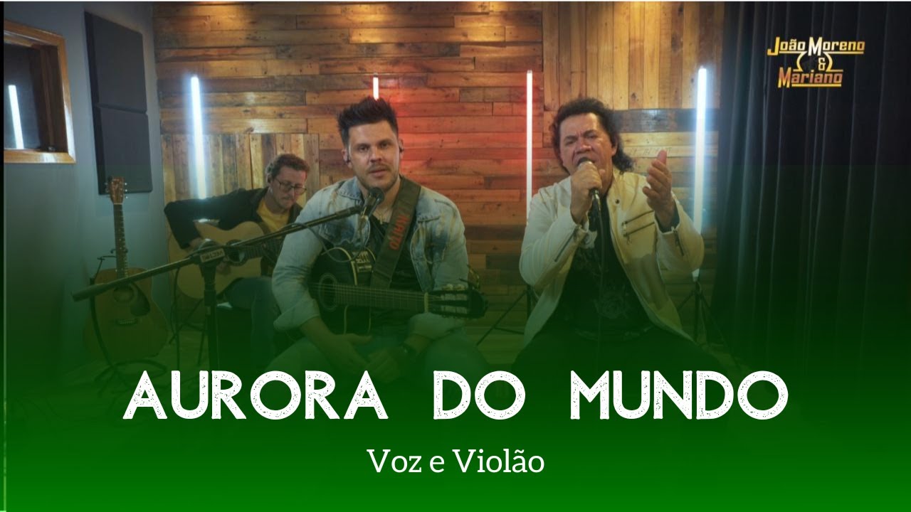 Aurora do mundo - João Moreno e Mariano