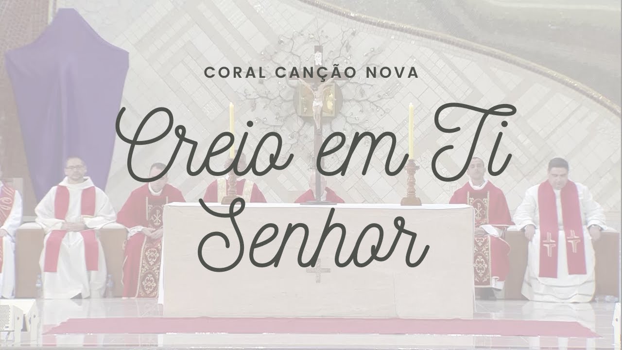 Creio em Ti - Marco Frisina [CORAL CANÇÃO NOVA]