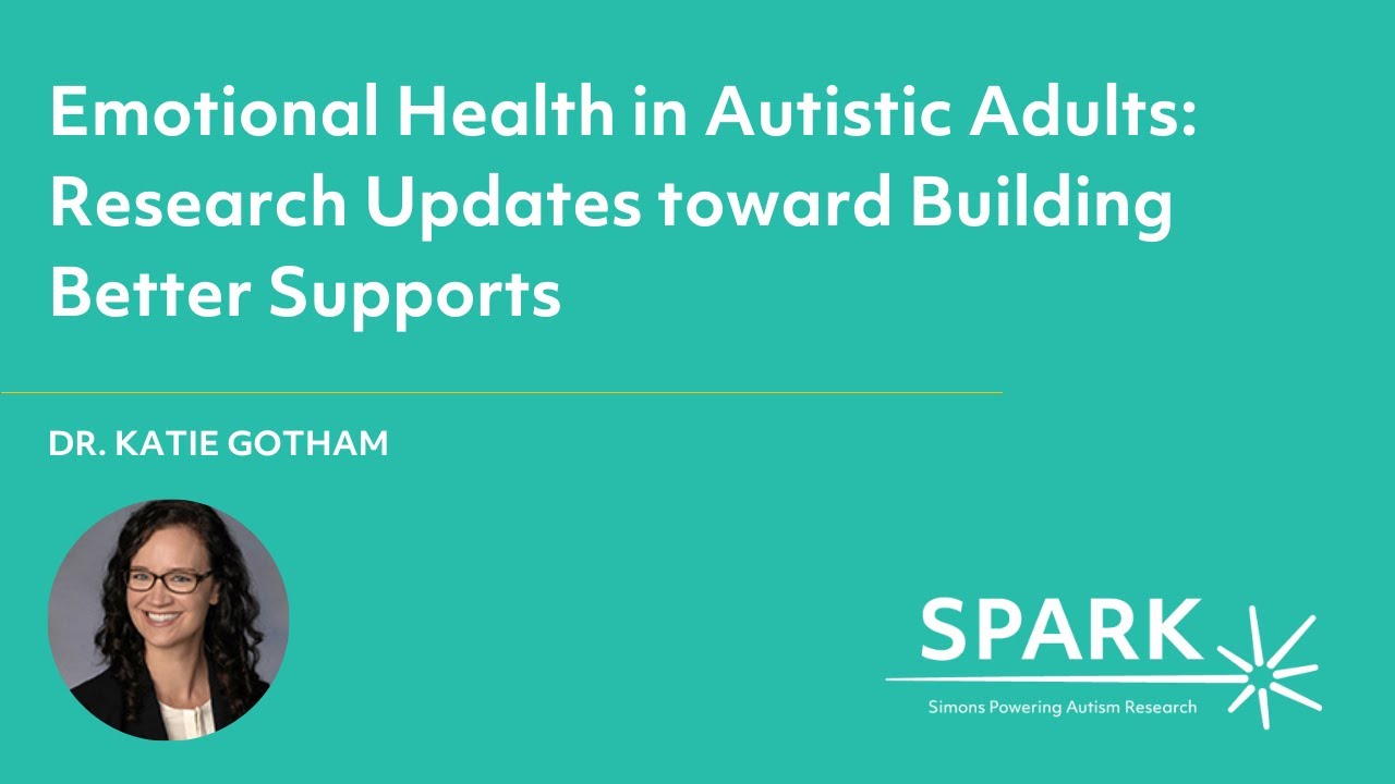 Emotional Health in Autistic Adults and Building Better Supports