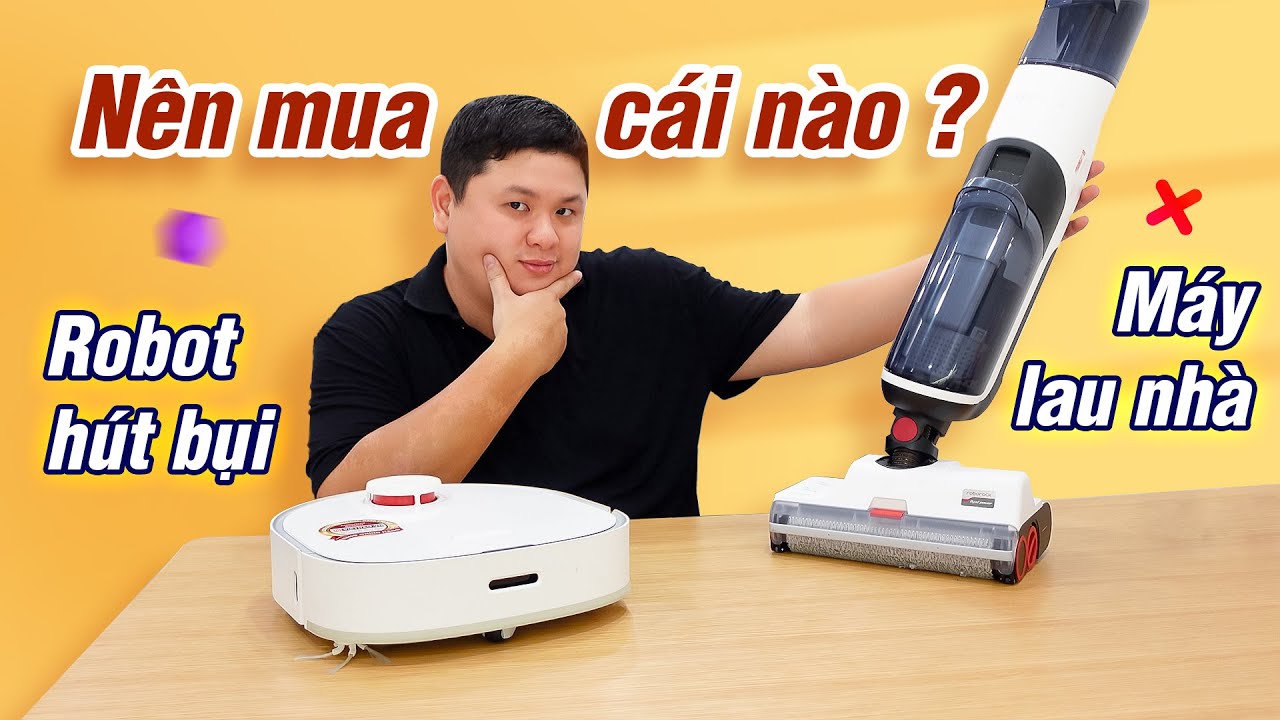 Máy lau nhà vs Robot hút bụi: nên mua cái nào