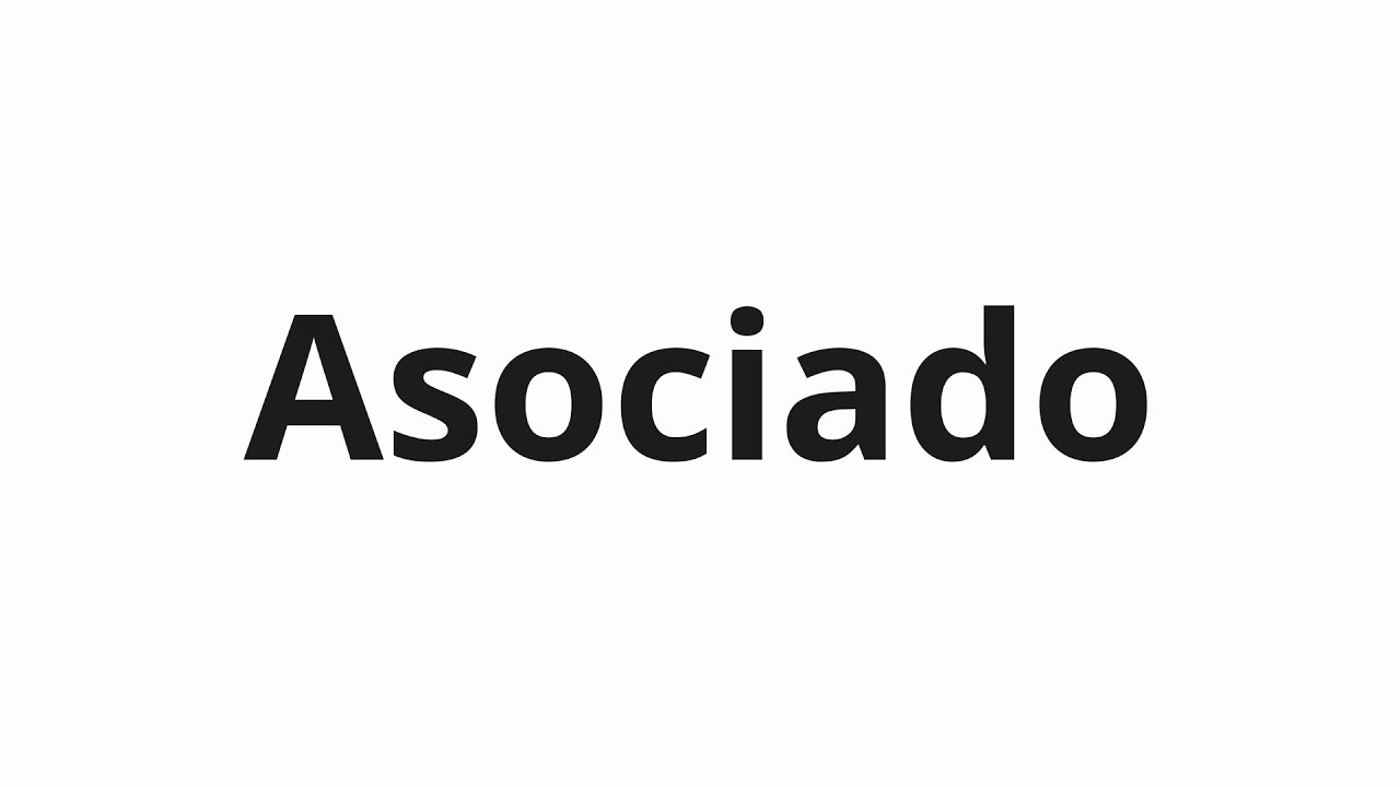 Как произносить Asociado