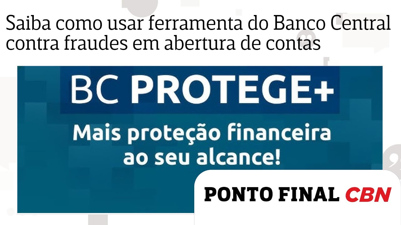 Saiba como usar a ferramenta do Banco Central contra fraudes em abertura de contas