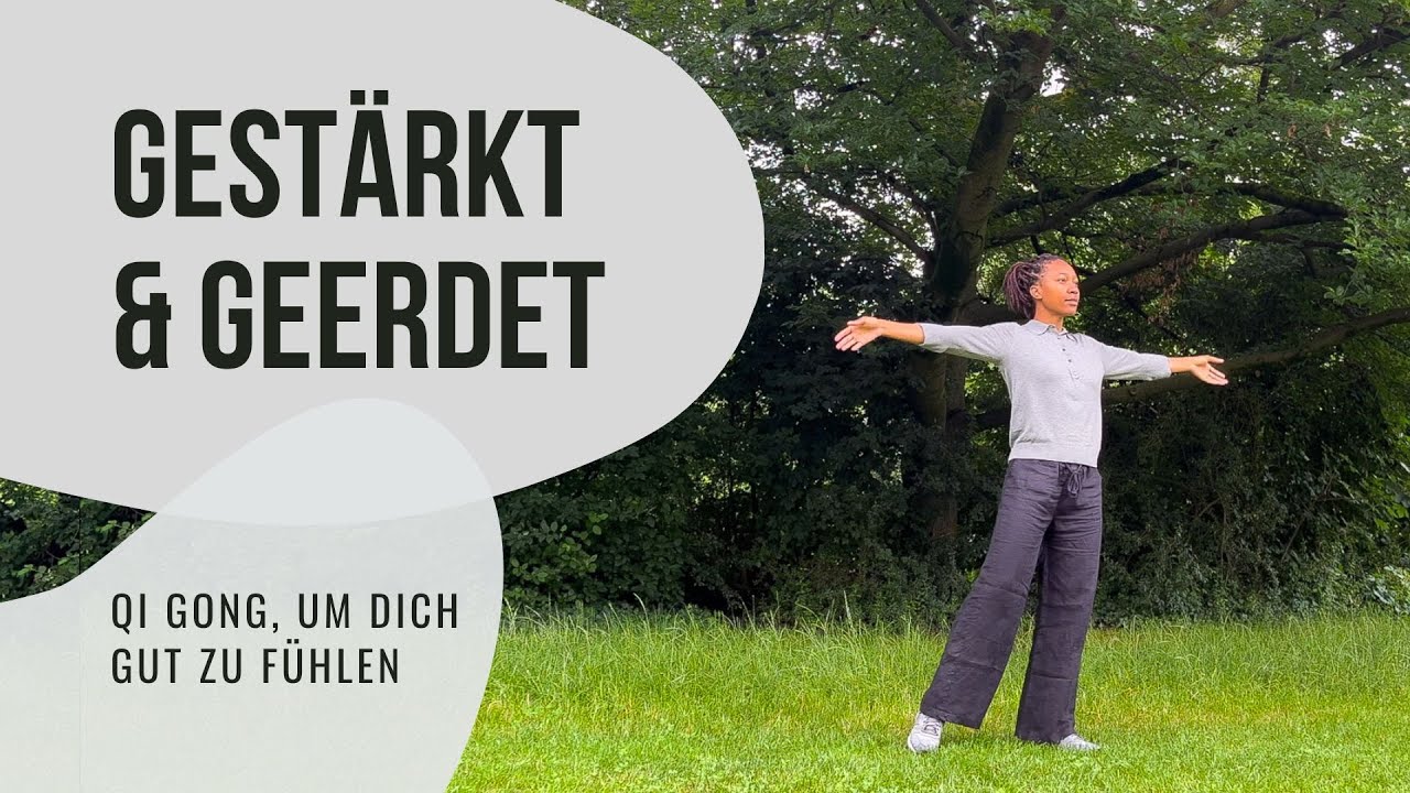 Gestärkt und geerdet | Qigong, um Dich gut zu fühlen