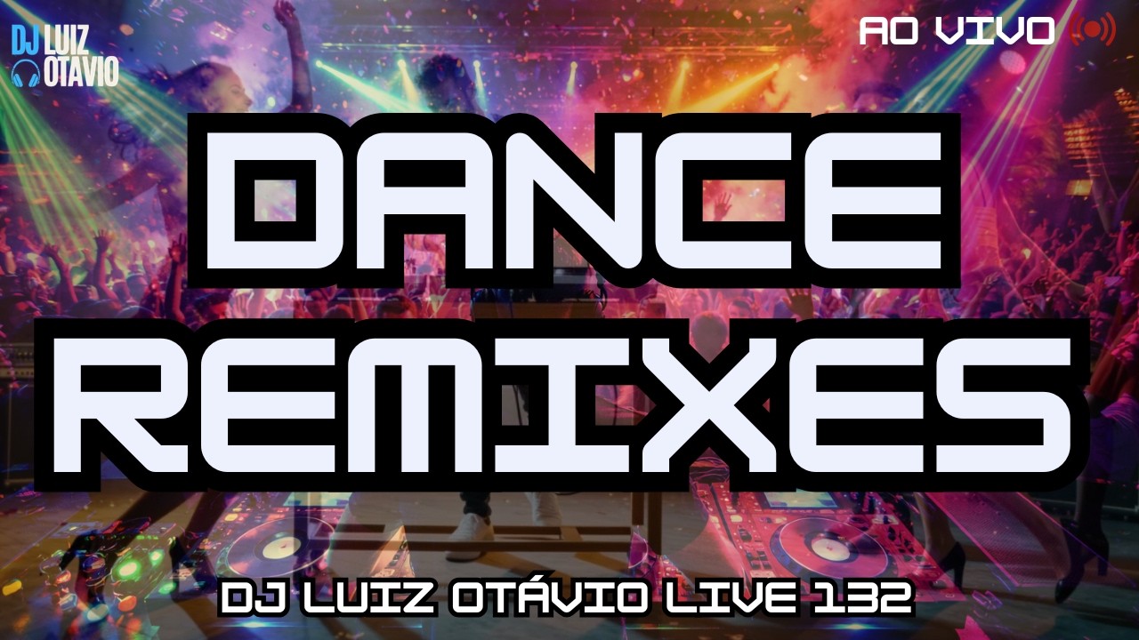 DANCE REMIXES - AO VIVO 🔊🔥 80s, 90s, 2000s e Atuais! (LIVE 132)🎧