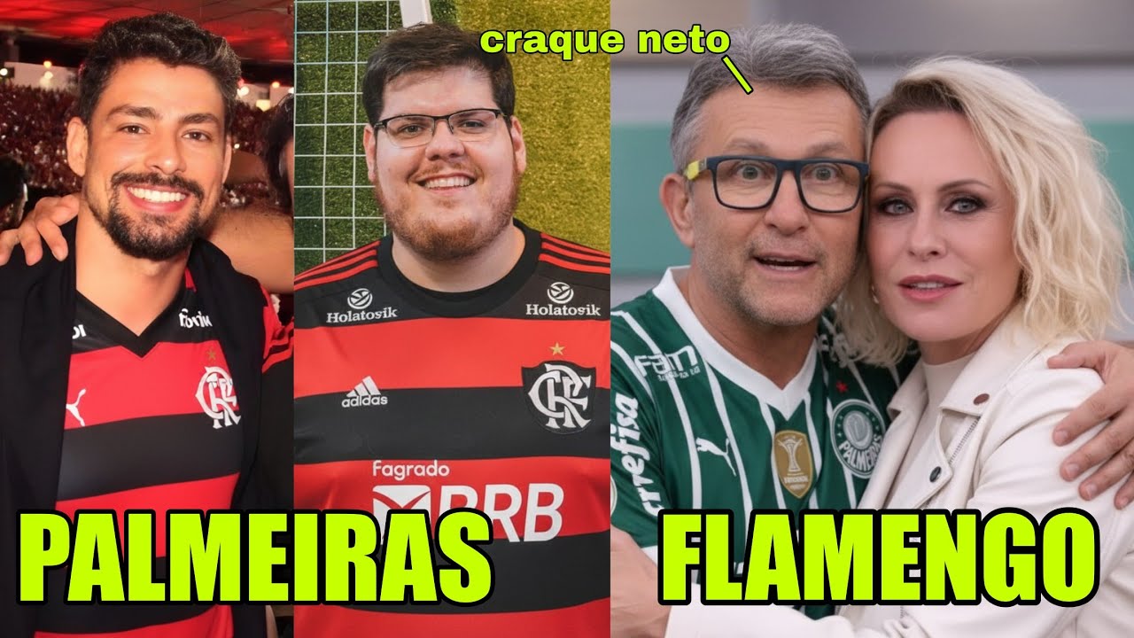 20 FAMOSOS que TORCEM PARA O FLAMENGO ou PALMEIRAS e VOC&Ecirc; N&Atilde;O SABIA