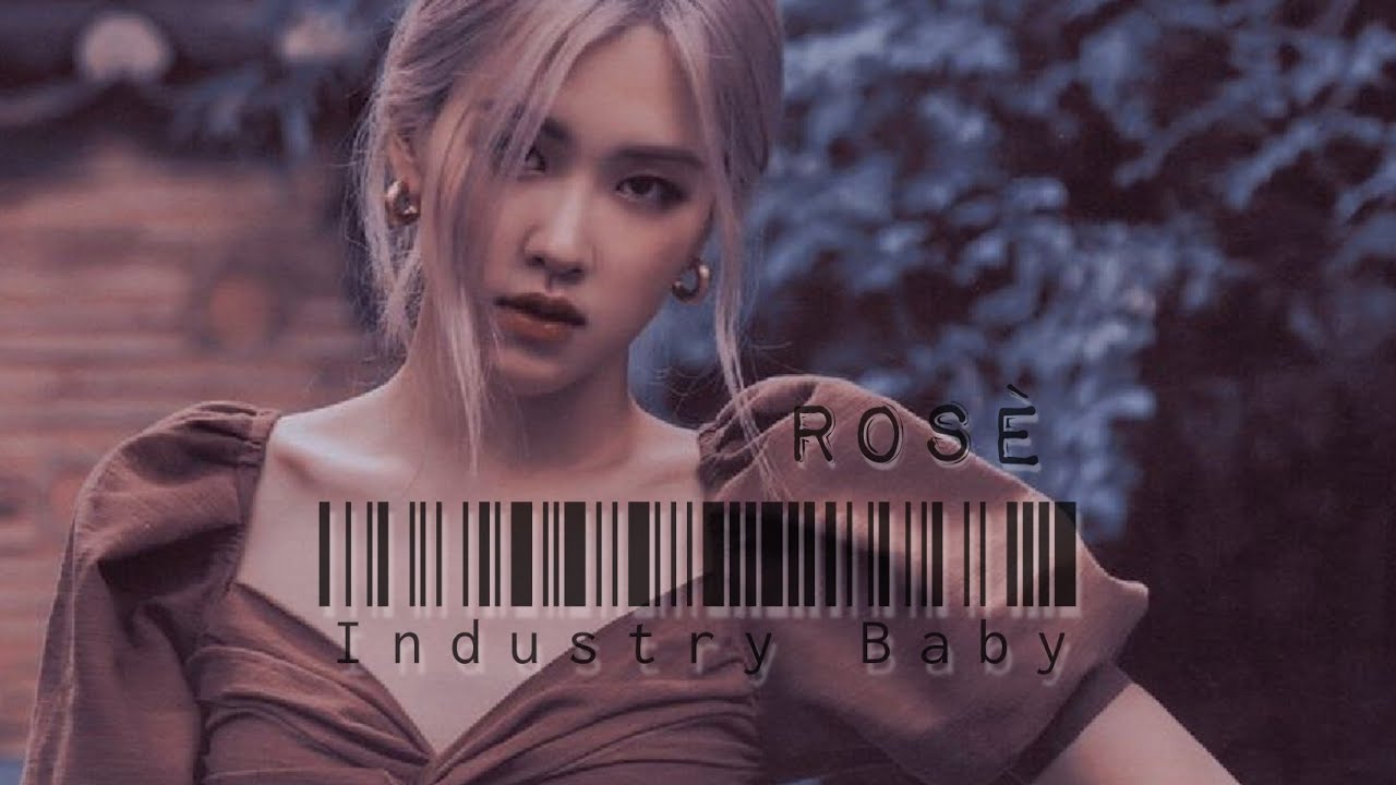 Rosè - Industry Baby [FMV]