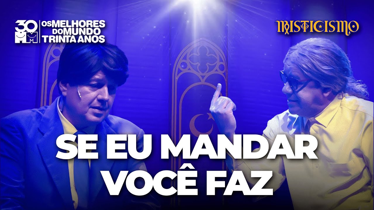 MISTICISMO - Se eu mandar você faz!