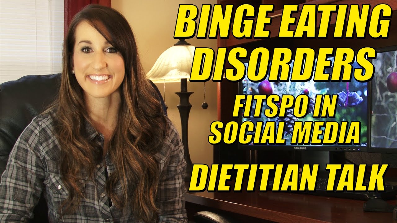 Binge Eating | Fitspo In Social Media | Dietitian Talk