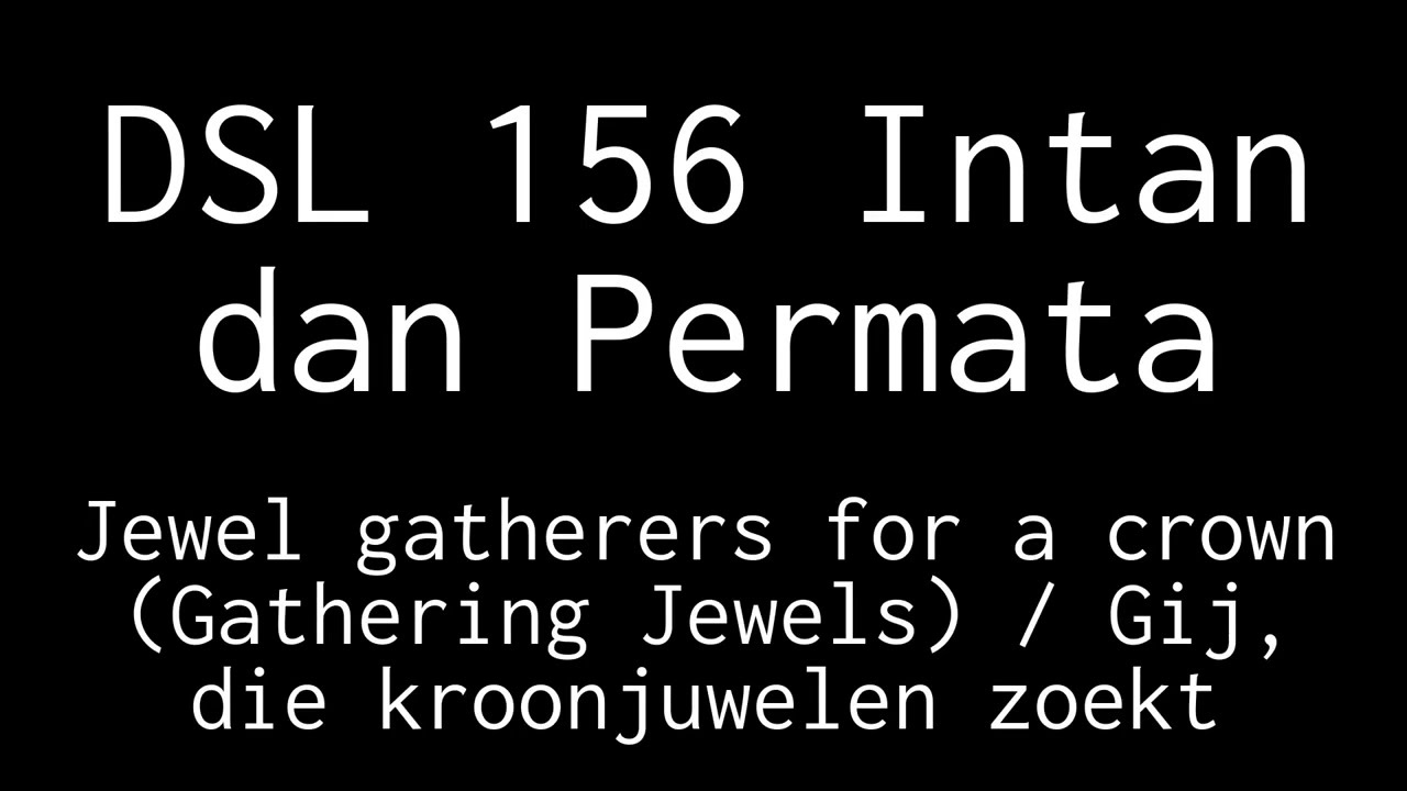 DSL 156 Intan dan Permata (Jewel gatherers for a crown / Gij, die kroonjuwelen zoekt)