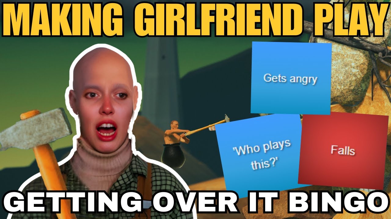 I Tricked My Girlfriend Into Playing Getting Over It BINGO!