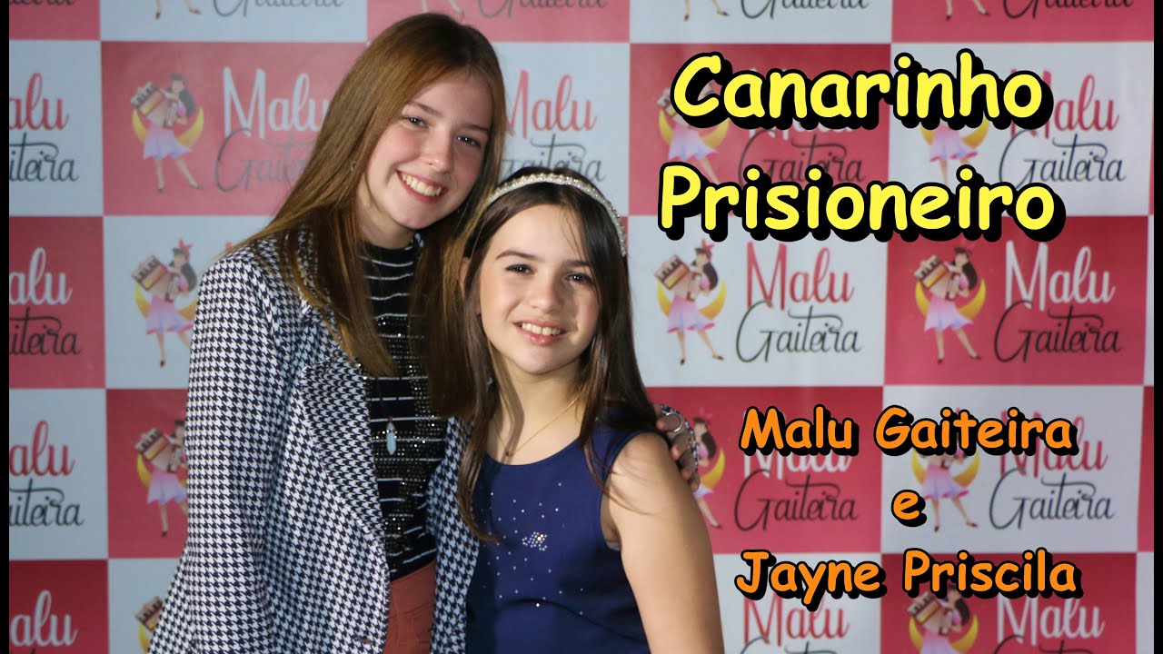 Malu Gaiteira e Jayne Priscila - Canarinho Prisioneiro