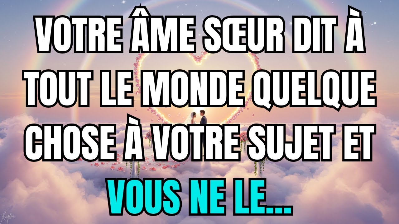 Les anges disent que votre âme sœur dit à tout le monde quelque chose à votre sujet et vous ne le...