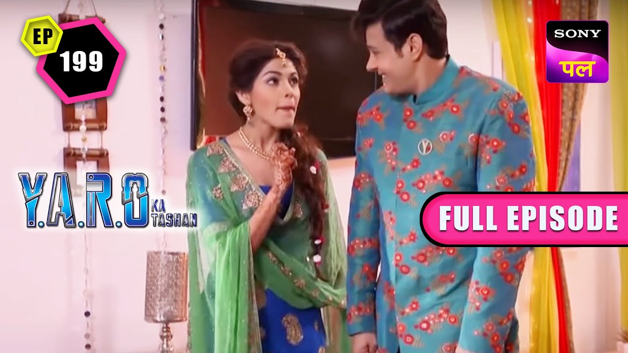 YARO को Sanju से करनी है क्या Secret बात? | Y.A.R.O Ka Tashan | Full Episode-199 | 8 Jan 2023