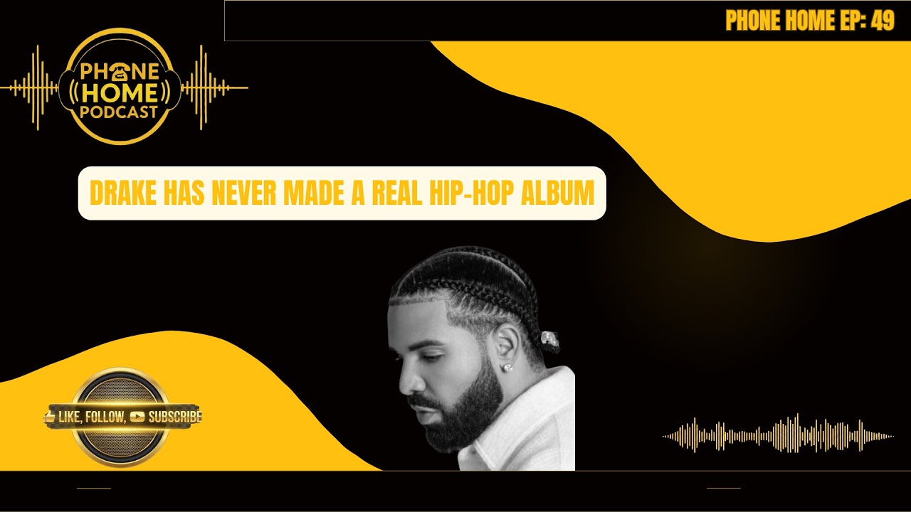Drake Has Never Made A Real Hip-Hop Album | Phone Home