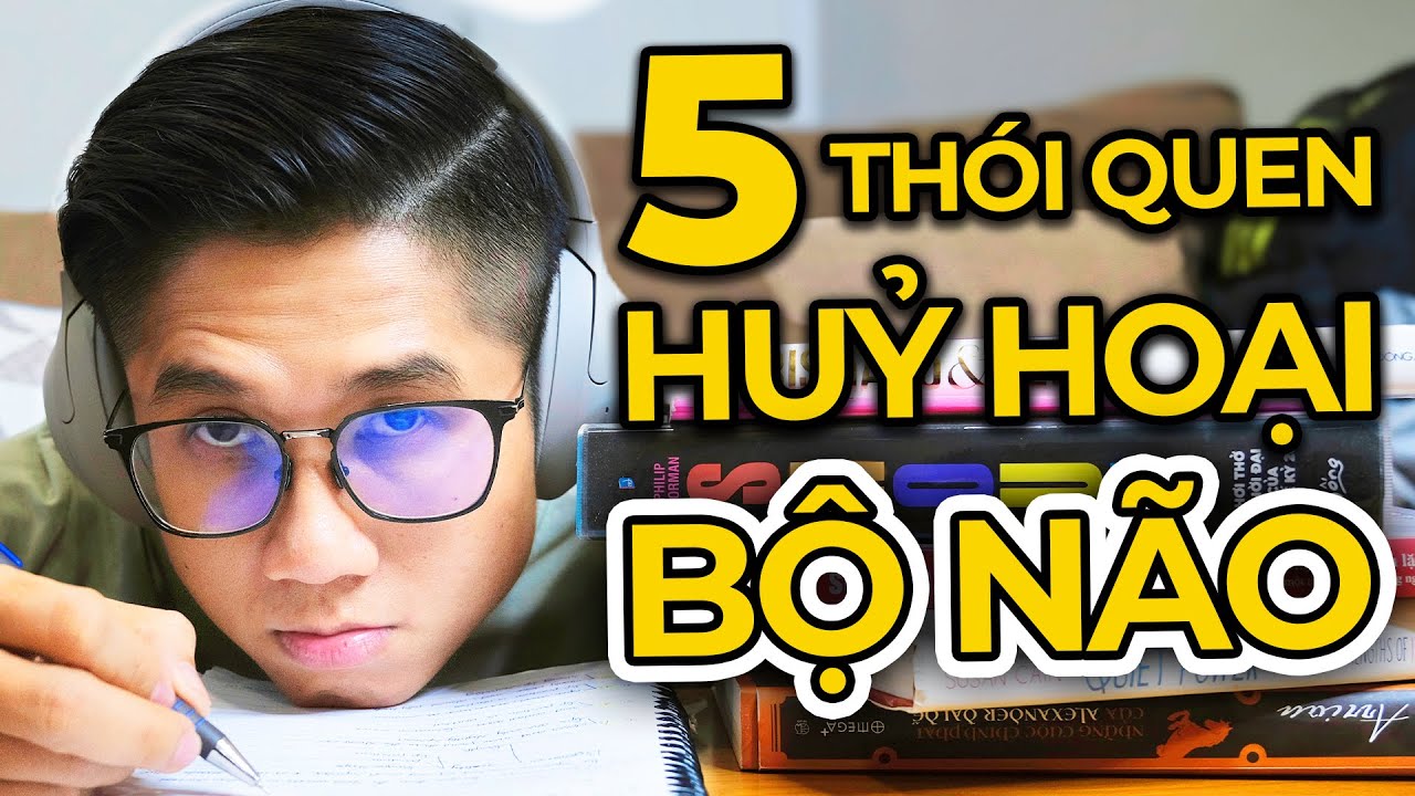 5 Thói quen NGUY HIỂM hủy hoại bộ não của bạn | Huỳnh Duy Khương