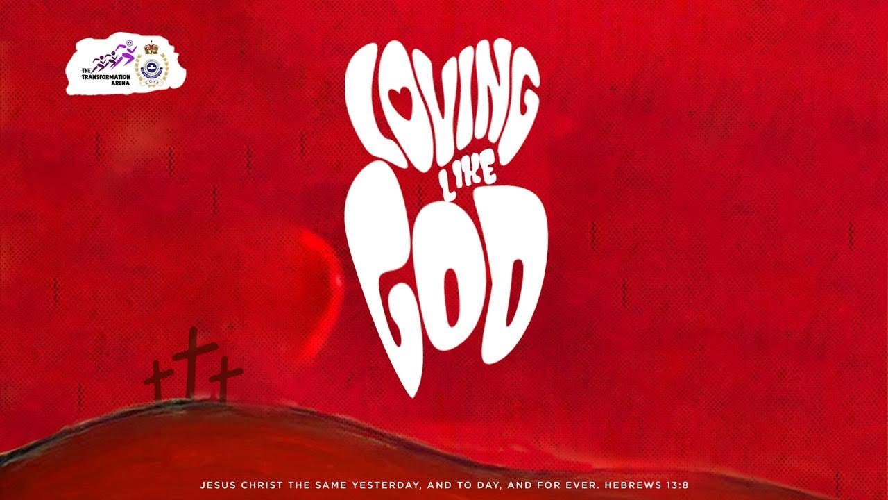 RCCG TTA SUNDAY SERVICE : LOVING LIKE GOD