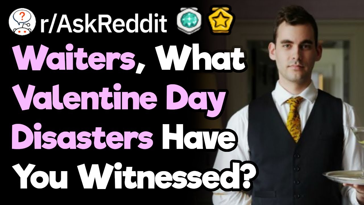 Waiters, What Valentines Day Disasters' Have You Witnessed? (AskReddit Romance)