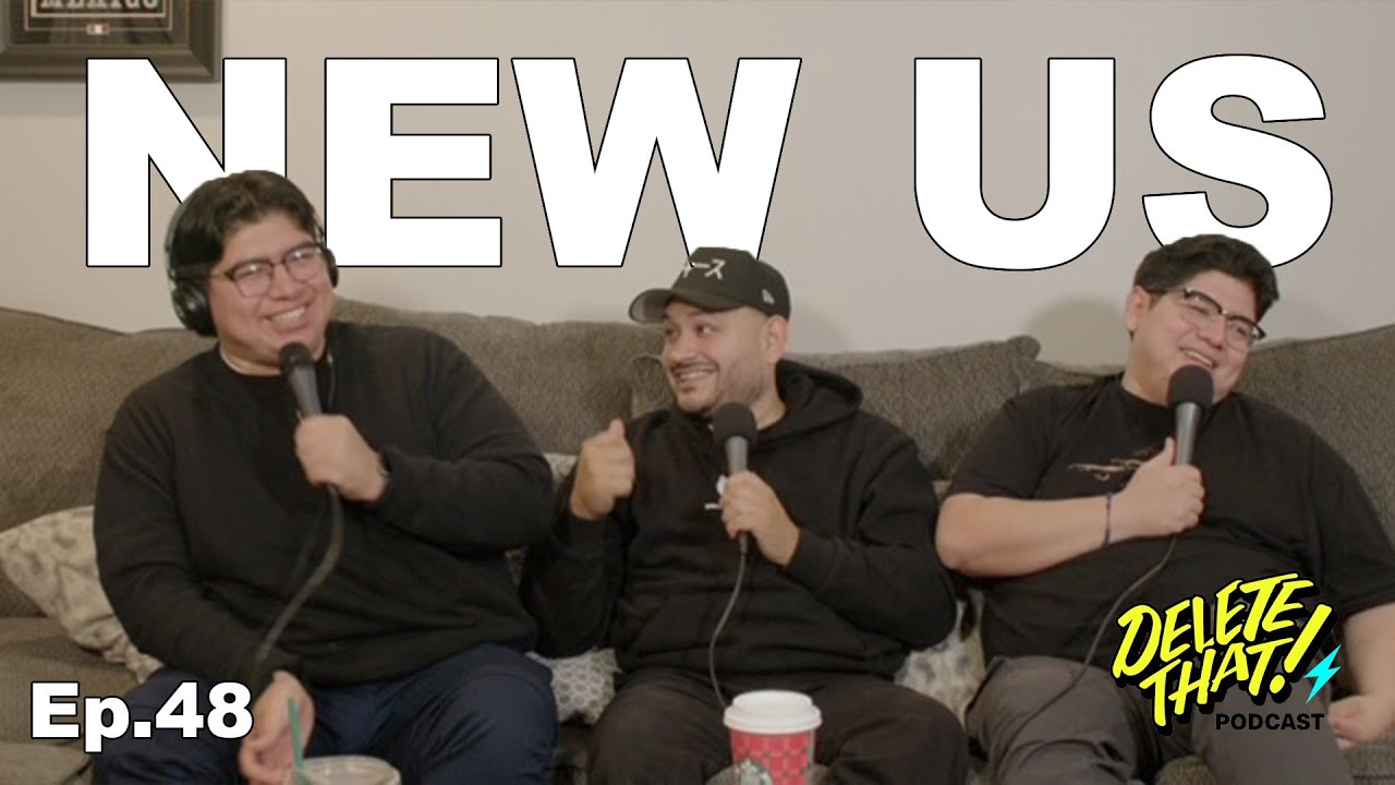 Delete That Podcast EP. 48 NEW US