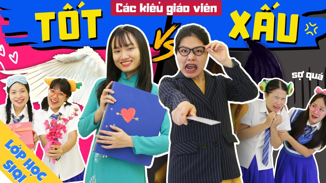 6 kiểu GIÁO VIÊN TỐT vs GIÁO VIÊN XẤU - LỚP HỌC SIQI