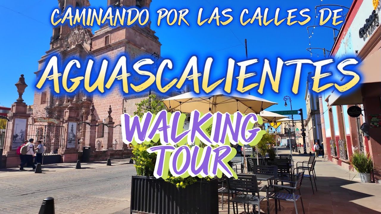 Recorrido por las Calles Históricas de Aguascalientes