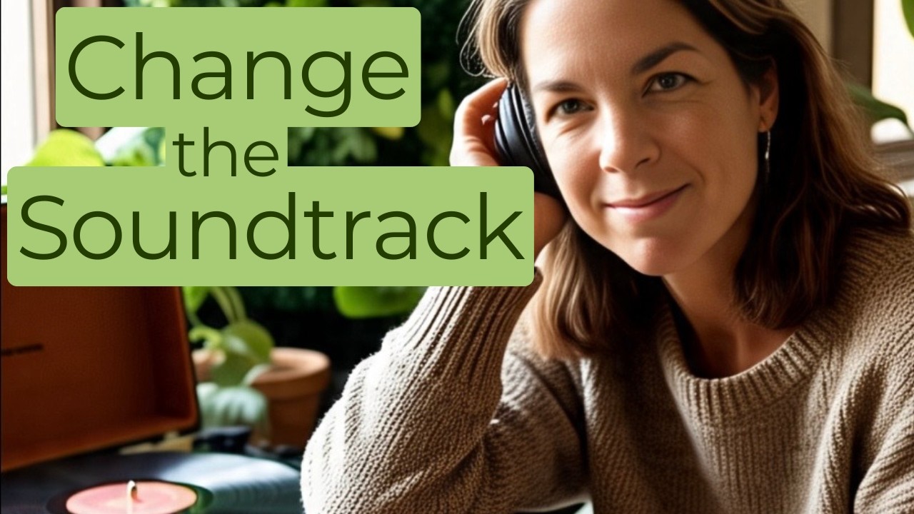 Change the Soundtrack in Your Mind | Replacing Negative Thoughts with Truth