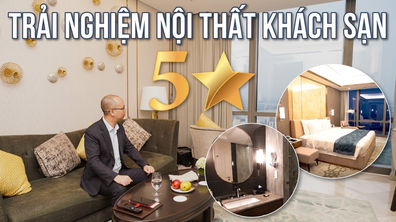 Trải Nghiệm Nội Thất Khách Sạn 5 Sao Tại Tòa Nhà Cao Nhất Việt Nam