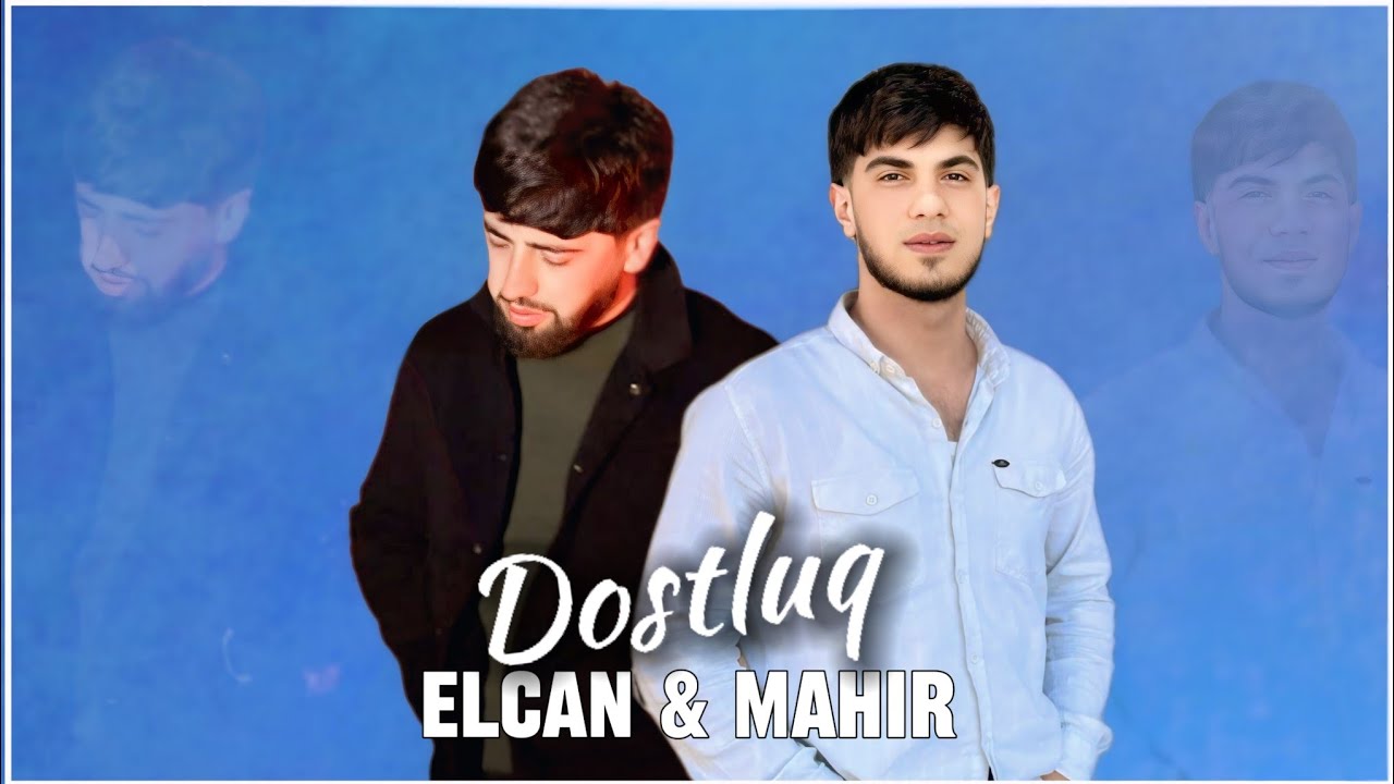 Elcan Mirzeyev & Mahir Huseynli - Dostluq (Yeni Revayet)