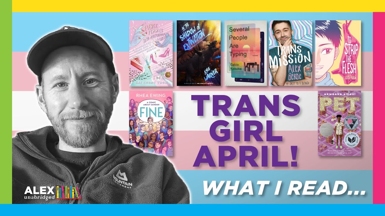 TRANS GIRL APRIL WRAP-UP! | A fantastic month of reading books by Trans and Non-binary Authors!