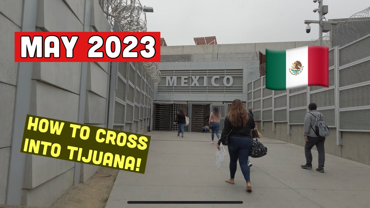 Tijuana Bound? San Ysidro Pedestrian Walkway is the BEST Option!  May 2023