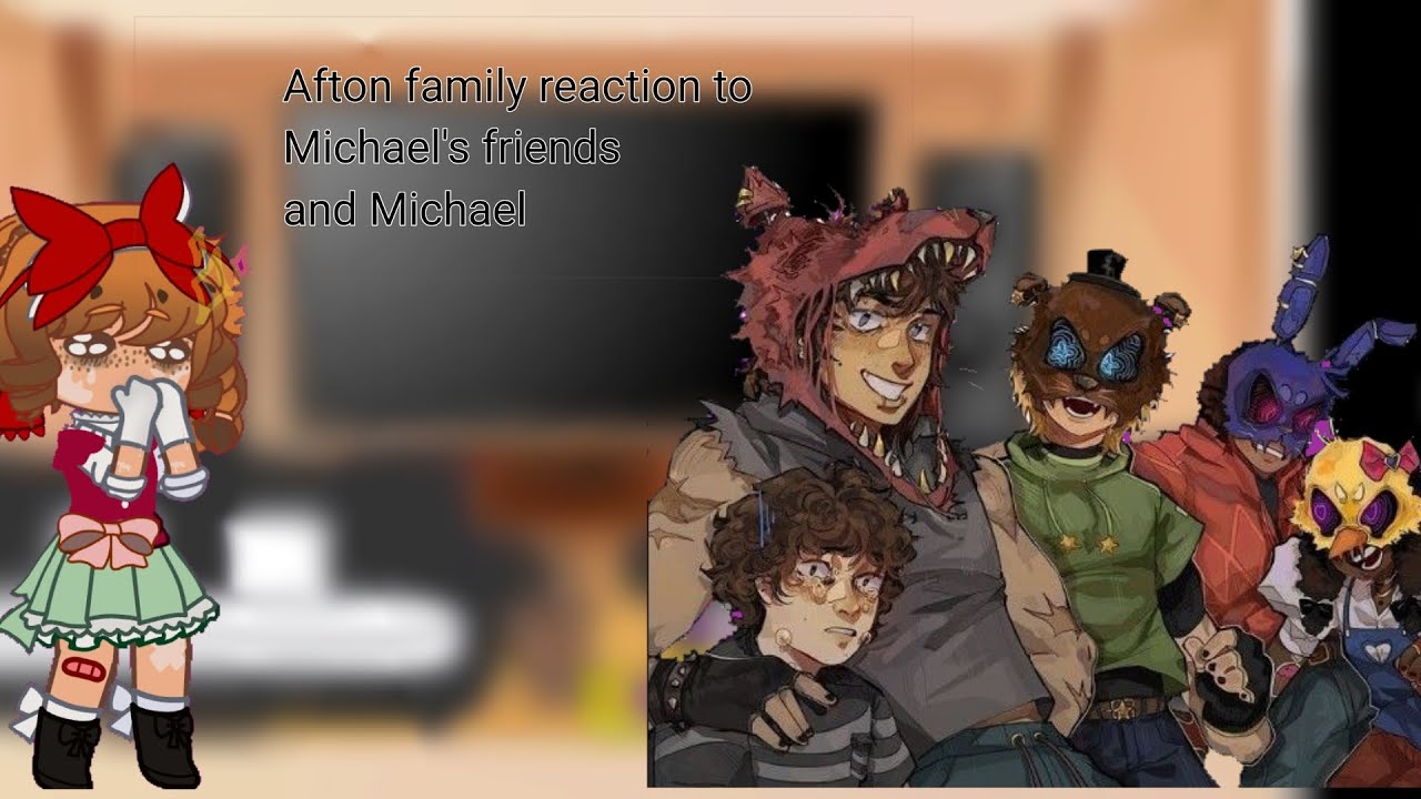 Afton family (+Jeremy) reaction to Michael's friends and Michael |⚠️MY AU⚠️| |JEREMIKE| |MY SHIP| 