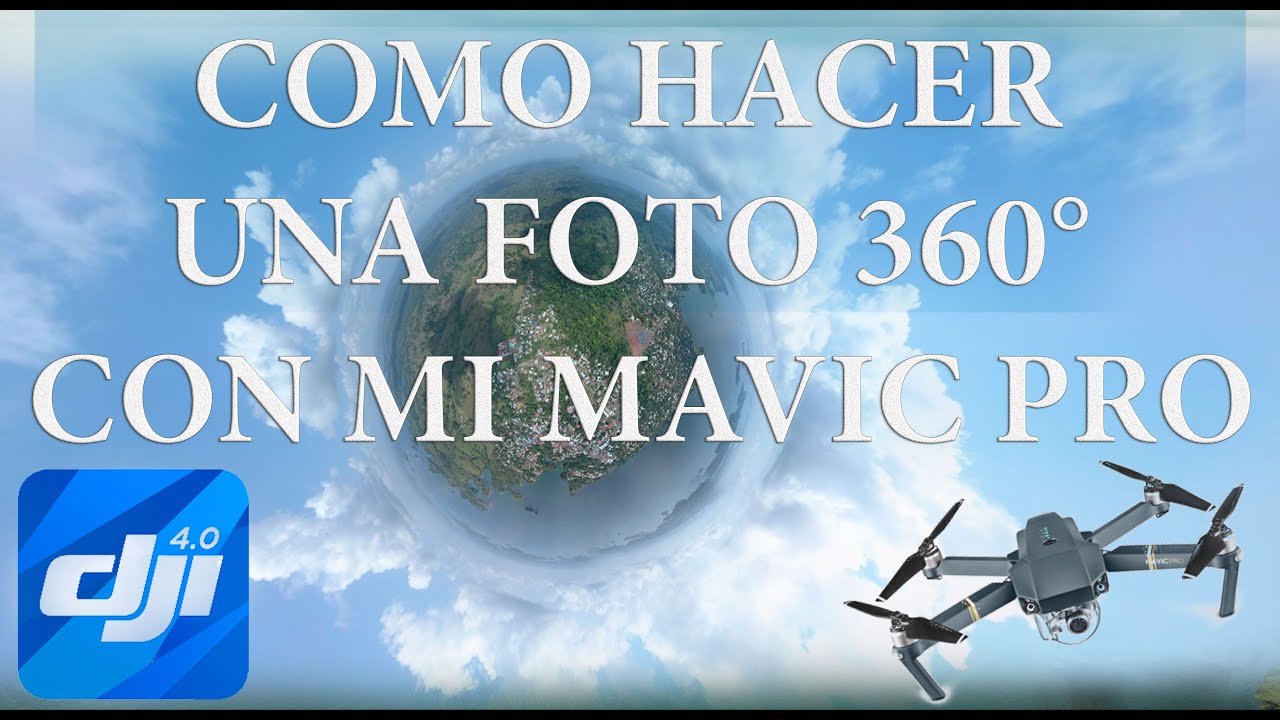COMO HACER UNA FOTO 360° CON TU DRON - MAVIC PRO (BIEN EXPLICADO)