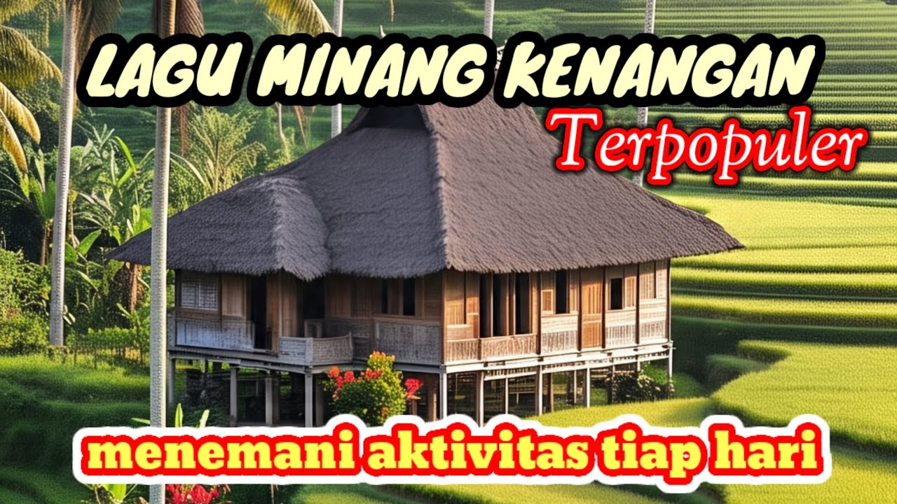 LAGU MINANG NOSTALGIA TERPOPULER SELALU DI KENANG_MENENANI AKTIVITAS SETIAP HARI