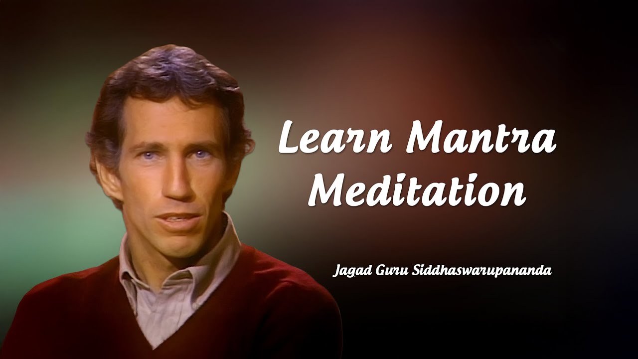 Learn Mantra Meditation With Jagad Guru Siddhaswarupananda Paramahamsa